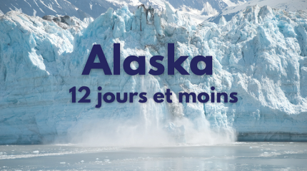 Alaska 12 jours et moins
